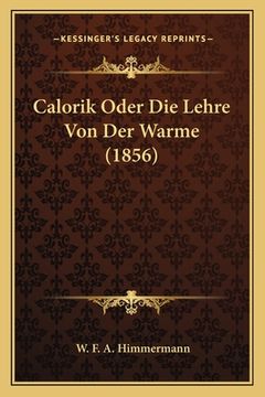 portada Calorik Oder Die Lehre Von Der Warme (1856) (en Alemán)