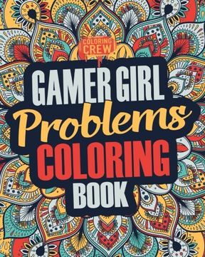 portada Gamer Girl Coloring Book: A Snarky, Irreverent & Funny Gaming Coloring Book Gift Idea for Female Gamers and Video Game Lovers: Volume 3 (Gamer Gifts)