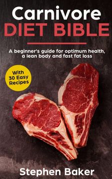 portada Carnivore Diet Bible: A Beginner'S Guide for Optimum Health, a Lean Body and Fast fat Loss (en Inglés)