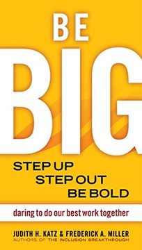 portada Be Big. Step up, Step Out, be Bold. Daring to do our Best Work Together (en Inglés)