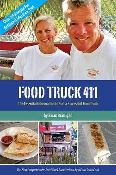 portada Food Truck 411: The Essential Information to Run a Successful Food Truck (en Inglés)