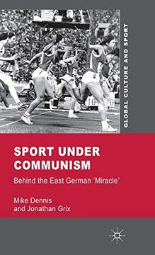 portada Sport Under Communism: Behind the East German 'miracle' (Global Culture and Sport Series) (en Inglés)
