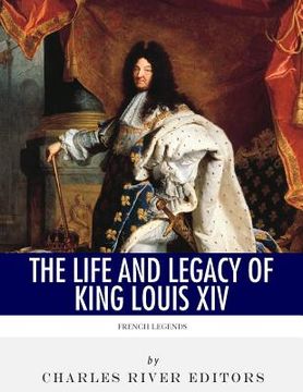 portada French Legends: The Life and Legacy of King Louis XIV 
