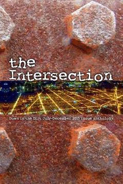 portada The Intersection: Down in the Dirt magazine July-December 2015 issue collection book (en Inglés)