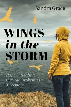 portada Wings in the Storm: Hope & Healing through Brokenness: A Memoir (en Inglés)