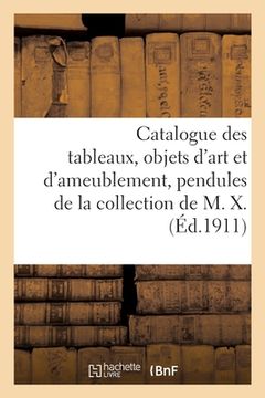 portada Catalogue Des Tableaux Anciens, Objets d'Art Et d'Ameublement, Pendules, Bronzes: Meubles, Tapisseries de Beauvais, Tapis de la Savonnerie de la Colle (en Francés)