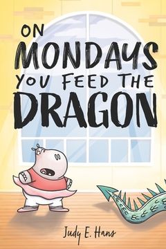 portada On Mondays You Feed the Dragon (en Inglés)