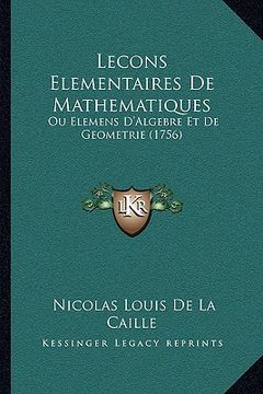 portada Lecons Elementaires De Mathematiques: Ou Elemens D'Algebre Et De Geometrie (1756) (en Francés)