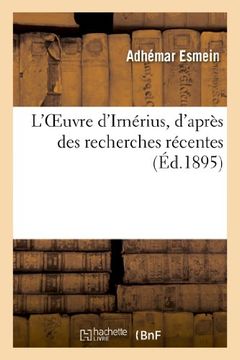 portada L'Oeuvre d'Irnérius, d'Après Des Recherches Récentes (en Francés)