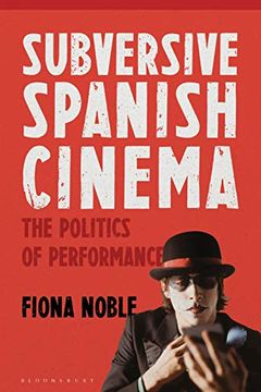 portada Subversive Spanish Cinema: The Politics of Performance (in English)