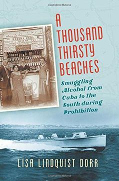 portada A Thousand Thirsty Beaches: Smuggling Alcohol From Cuba to the South During Prohibition (en Inglés)