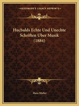 portada Hucbalds Echte Und Unechte Schriften Uber Musik (1884) (en Alemán)