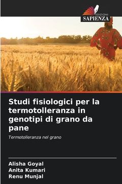 portada Studi fisiologici per la termotolleranza in genotipi di grano da pane (en Italiano)
