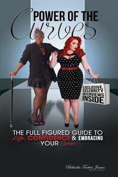 portada Power Of The Curves: The Full Figured Guide To Life, Confidence And Embracing Your Curves (en Inglés)