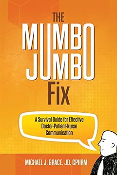 portada The Mumbo Jumbo Fix: A Survival Guide for Effective Doctor-Patient-Nurse Communication (in English)