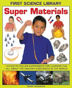 portada First Science Library: Super Materials: 13 Easy-To-Follow Experimemnts for Learning Fun. All About the Amazing Substances in the World! (en Inglés)