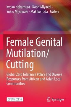 portada Female Genital Mutilation/Cutting: Global Zero Tolerance Policy and Diverse Responses from African and Asian Local Communities 