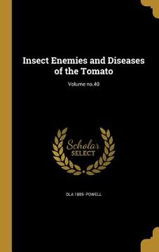 portada Insect Enemies and Diseases of the Tomato; Volume no.40 (en Inglés)