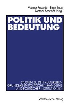 portada Politik Und Bedeutung: Studien Zu Den Kulturellen Grundlagen Politischen Handelns Und Politischer Institutionen (in German)