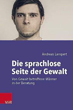 portada Die Sprachlose Seite der Gewalt: Von Gewalt Betroffene Männer in der Beratung (in German)