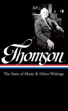 portada Virgil Thomson: The State of Music & Other Writings: Library of America #277 (en Inglés)