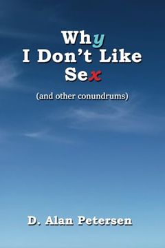 portada Why I Don't Like Sex: (and other conundrums) (en Inglés)