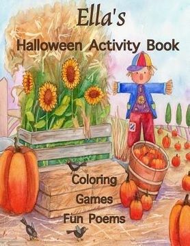 portada Ella's Halloween Activity Book: (Personalized Books for Children), Halloween Coloring Book for Children, Games: mazes, connect the dots, crossword puz