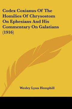 portada codex coxianus of the homilies of chrysostom on ephesians and his commentary on galatians (1916) (en Inglés)
