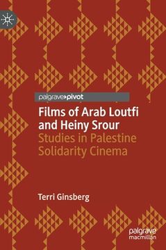 portada Films of Arab Loutfi and Heiny Srour: Studies in Palestine Solidarity Cinema (en Inglés)