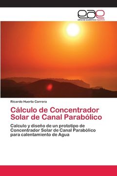 portada Cálculo de Concentrador Solar de Canal Parabólico (in Spanish)