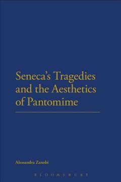 portada Seneca's Tragedies and the Aesthetics of Pantomime