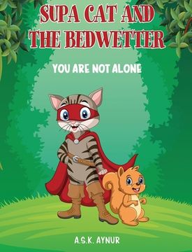 portada Supa Cat and the Bedwetter: You Are Not Alone (en Inglés)