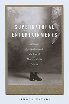 portada Supernatural Entertainments: Victorian Spiritualism and the Rise of Modern Media Culture (en Inglés)