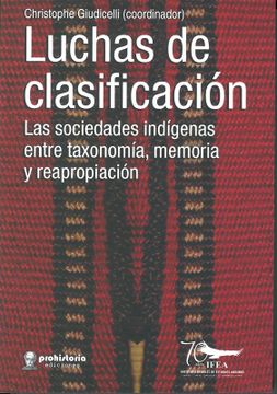 portada Luchas de clasificación. Las sociedades indígenas entre taxonomía, memoria y reapropiación