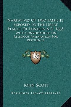 portada narratives of two families exposed to the great plague of london a.d. 1665: with conversations on religious preparation for pestilence