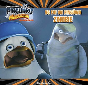 portada Los Pingüinos De Madagascar. Cuento. ¡Yo Fui Un Pingüino Zombie!