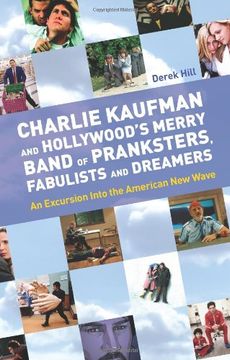 portada Charlie Kaufman and Hollywood's Merry Band of Pranksters, Fabulists and Dreamers: An Excursion Into the American new Wave (in English)