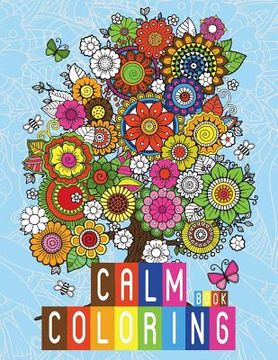 portada Calm Coloring Book: Anti-Stress Relieving Art Therapy Designs For Calm and Relaxing (Relaxing coloring Book) (en Inglés)