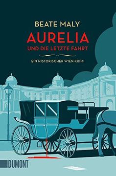 portada Aurelia und die Letzte Fahrt: Ein Historischer Wien-Krimi (Ein Fall für Aurelia von Kolowitz, Band 1) (in German)