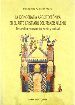 portada La Iconografía Arquitectónica en el Arte Cristiano del Primer Milenio: Perspectiva y Convención, Sueño y Realidad (in Spanish)