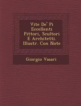 portada Vite de' Pi Eccellenti Pittori, Scultori E Architetti. Illustr. Con Note (en Italiano)