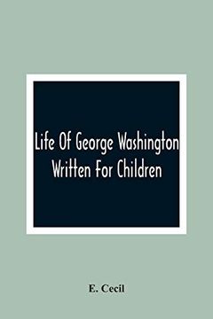 portada Life of George Washington: Written for Children (en Inglés)