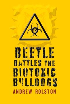 portada Beetle Battles the Biotoxic Bulldogs: Volume 1