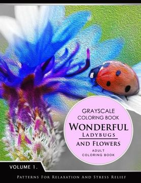 portada Wonderful Ladybugs and Flowers Book 1: Grayscale Coloring Books for Adults Relaxation (Adult Coloring Books Series, Grayscale Fantasy Coloring Books) 