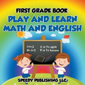 portada First Grade Book: Play and Learn Math and English (en Inglés)