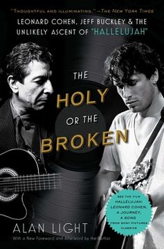 portada The Holy or the Broken: Leonard Cohen, Jeff Buckley, and the Unlikely Ascent of "Hallelujah" (en Inglés)