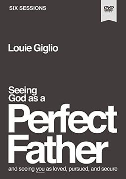 portada Seeing god as a Perfect Father Video Study: And Seeing you as Loved, Pursued, and Secure