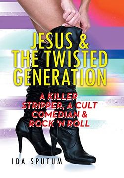 portada Jesus & the Twisted Generation: A Killer Stripper, a Cult Comedian & Rock'n'roll (en Inglés)