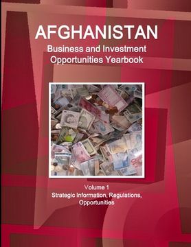 portada Afghanistan Business and Investment Opportunities Yearbook Volume 1 Strategic Information, Regulations, Opportunities