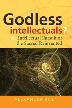 portada Godless Intellectuals? The Intellectual Pursuit of the Sacred Reinvented (en Inglés)